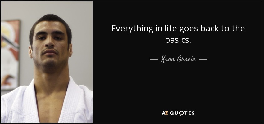 quote-everything-in-life-goes-back-to-the-basics-kron-gracie-75-70-83.jpg